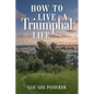 How to Live a Triumphal Life: Based on Matthew 21 - Paperback