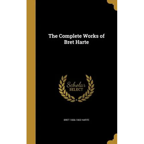The Complete Works of Bret Harte - Hardcover