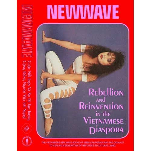New Wave: Rebellion and Reinvention in the Vietnamese Diaspora - Hardcover