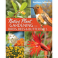 Native Plant Gardening for Birds, Bees & Butterflies: Northern California - Paperback