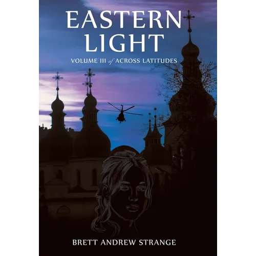 Eastern Light: Volume III of Across Latitudes - Hardcover