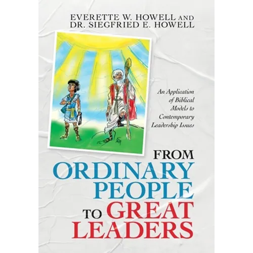 From Ordinary People to Great Leaders: An Application of Biblical Models to Contemporary Leadership Issues - Hardcover