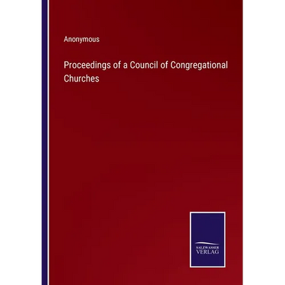 Proceedings of a Council of Congregational Churches - Paperback