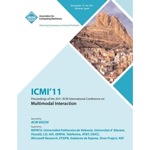 ICMI'11 Proceedings of the 2011 ACM International Conference on Multimedia Interaction - Paperback