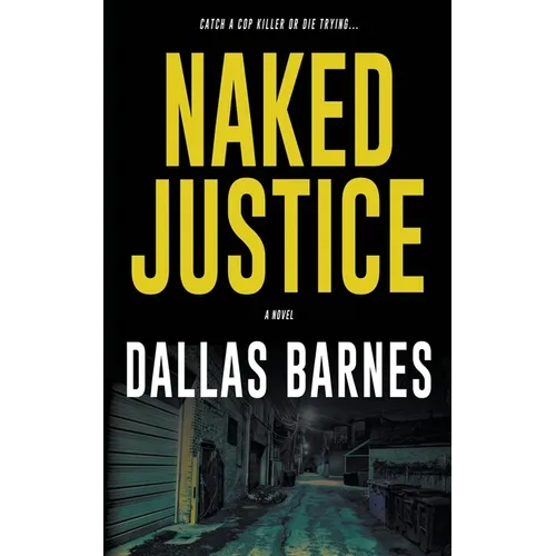 Naked Justice: A Contemporary LAPD Action Novel - Paperback