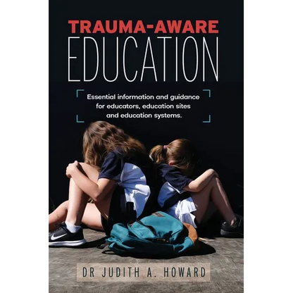 Trauma-Aware Education: Essential information and guidance for educators, education sites and education systems - Paperback