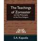 The Teachings of Zoroaster and the Philosophy of the Parsi Religion (New Edition) - Paperback