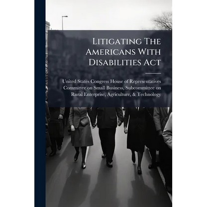 Litigating The Americans With Disabilities Act - Paperback