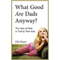 What Good Are Dads, Anyway - Hardcover