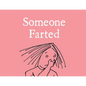 Someone Farted - Hardcover