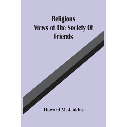Religious Views Of The Society Of Friends - Paperback