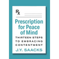 Prescription for Peace of Mind: Thirteen Steps to Embracing Contentment - Hardcover