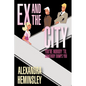 Ex and the City: You're Nobody 'Til Somebody Dumps You - Paperback