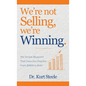 We're Not Selling, We're Winning: The Simple Blueprint That Grew Our Practice from $280K to $4M - Hardcover