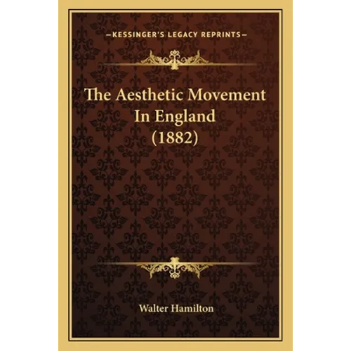 The Aesthetic Movement In England (1882) - Paperback
