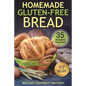 Homemade Gluten-Free Bread: 35 Recipes for Beginners - Paperback
