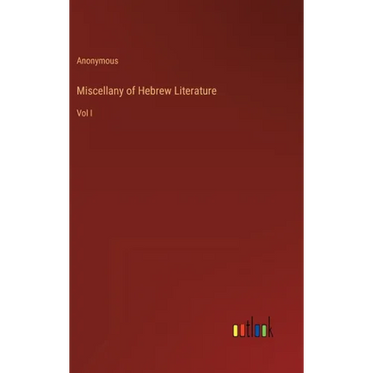 Miscellany of Hebrew Literature: Vol I - Hardcover