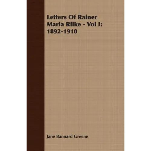 Letters Of Rainer Maria Rilke - Vol I: 1892-1910 - Paperback