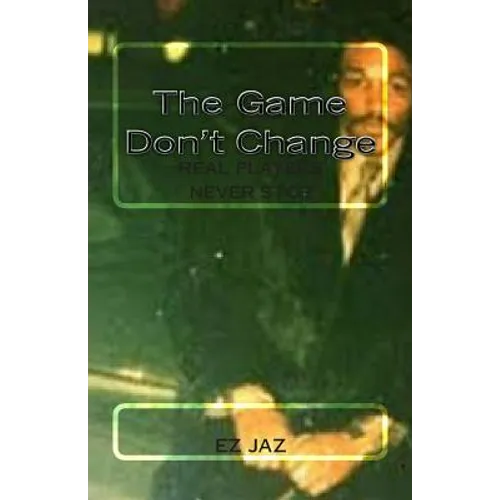 The Game don't change: Real Players Never Stop - Paperback