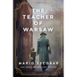 The Teacher of Warsaw: A WWII Novel - Hardcover