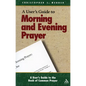 A User's Guide to the Book of Common Prayer: Morning and Evening Prayer - Paperback