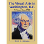 The Visual Arts in Washington, D.C.: A History Since 1900 - Paperback