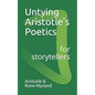 Untying Aristotle's Poetics for Storytellers - Paperback