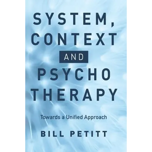 System, Context and Psychotherapy: Towards a Unified Approach - Paperback