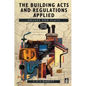 The Building Acts and Regulations Applied: Houses and Flats - Paperback