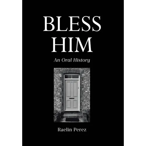 Bless Him: An Oral History - Hardcover