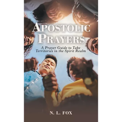 Apostolic Prayers: A Prayer Guide to Take Territories in the Spirit Realm - Hardcover