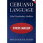 Cebuano Language Mini Vocabulary Builder: Stress Labeled! - Paperback
