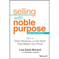 Selling with Noble Purpose: How to Drive Revenue and Do Work That Makes You Proud - Hardcover