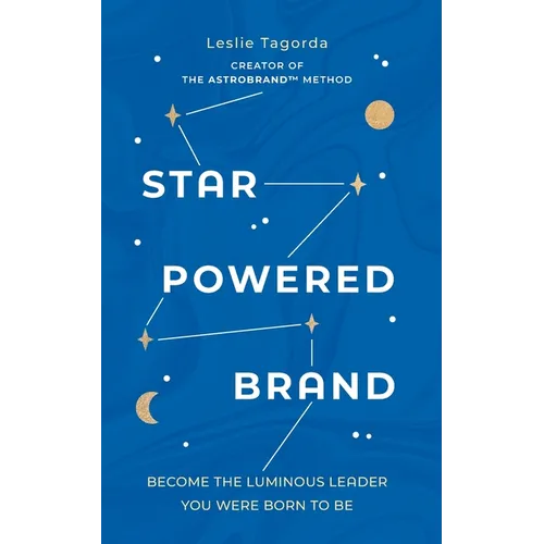 Star-Powered Brand: Become the Luminous Leader Your Were Born to Be - Paperback