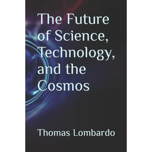 The Future of Science, Technology, and the Cosmos - Paperback