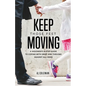 Keep Those Feet Moving: A Widower's 8-Step Guide to Coping with Grief and Thriving Against All Odds - Paperback