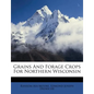 Grains and Forage Crops for Northern Wisconsin - Paperback