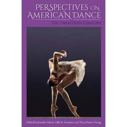 Perspectives on American Dance: The Twentieth Century - Hardcover