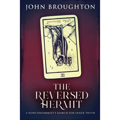 The Reversed Hermit: A Nonconformist's Search For Inner Truth - Paperback