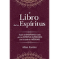 El Libro de los Espíritus: Contiene los principios de la doctrina espiritista sobre la inmortalidad del alma, la naturaleza de los espíritus y sus rel - Paperback