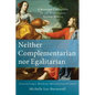 Neither Complementarian Nor Egalitarian: A Kingdom Corrective to the Evangelical Gender Debate - Paperback