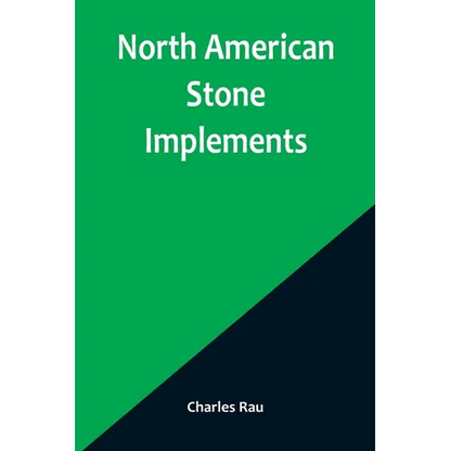North American Stone Implements - Paperback