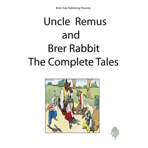 Uncle Remus and Brer Rabbit the Complete Tales - Paperback