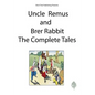 Uncle Remus and Brer Rabbit the Complete Tales - Paperback