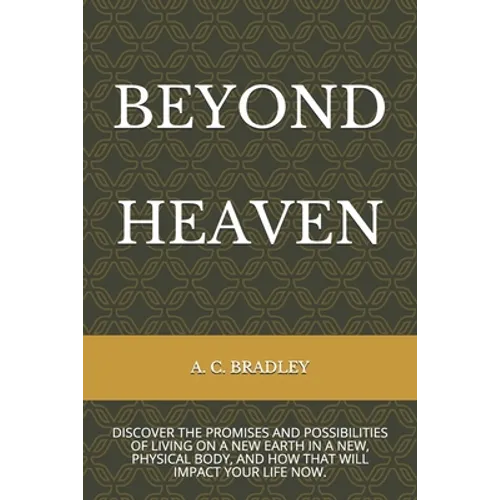 Beyond Heaven: Discover the Promises and Possibilities of Living on Christ's New Earth. - Paperback
