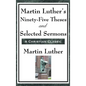Martin Luther's Ninety-Five Theses and Selected Sermons - Hardcover