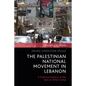 The Palestinian National Movement in Lebanon: A Political History of the 'Ayn al-Hilwe Camp - Paperback