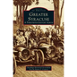 Greater Syracuse: A Twentieth-Century Album - Hardcover