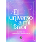 El Universo a Mi Favor: Diario de Gratitud Y Abundancia / The Universe in My Favor. Journal of Gratitude and Abundance. - Hardcover