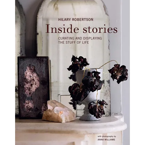 Inside Stories: Curating and Displaying the Stuff of Life - Hardcover